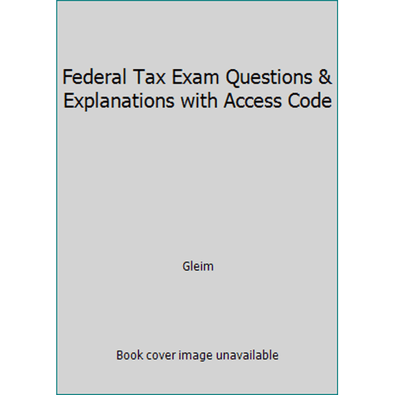 Pre-Owned Federal Tax Exam Questions & Explanations with Access Code (Paperback) 1618541099 9781618541093