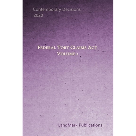 Federal Tort Claims Act: Volume 1 (Paperback) by Landmark Publications