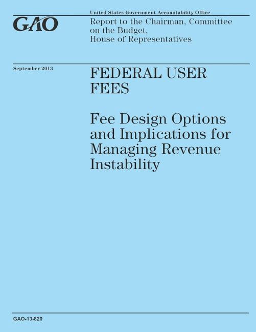Federal User Fees: Fee Design Options and Implications for Managing ...