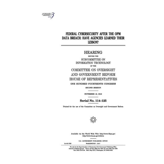 Federal cybersecurity after the OPM data breach: have agencies learned their lesson?: hearing before the Subcommittee on Information Technology of the Committee on Oversight and Government Reform (Pap