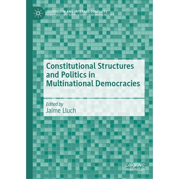 Federalism and Internal Conflicts Constitutional Structures and Politics in Multinational Democracies, (Hardcover)
