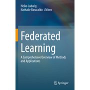 Federated Learning A Comprehensive Overview of Methods and Applications, Paperback