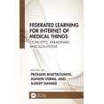 thumbnail image 1 of Federated Learning for Internet of Medical Things: Concepts, Paradigms, and Solutions, (Hardcover), 1 of 1