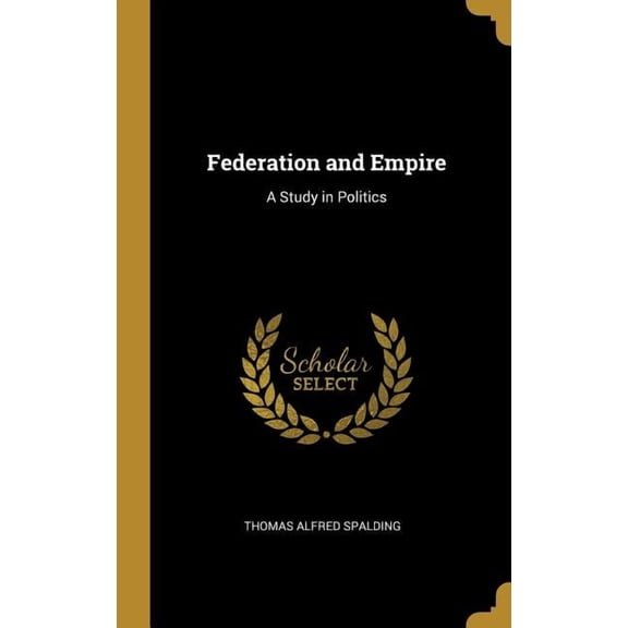 Federation and Empire : A Study in Politics (Hardcover)