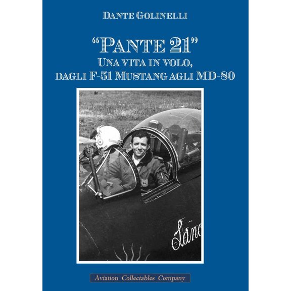 Federico Anselmino,Franco Manini,Da Pante 21. Una vita in volo, dagli F-51 Musta (Paperback)