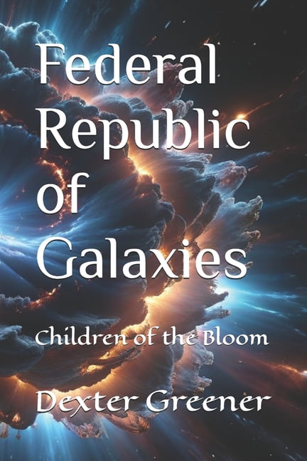 Federal Republic of Galaxies Journey Federal Republic of Galaxies: Children of the Bloom, Book 2, (Paperback)