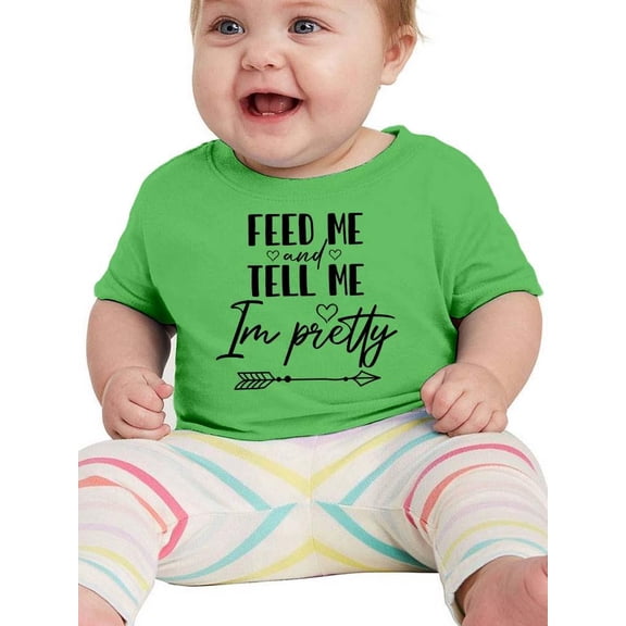 Feed Me And Tell Me I'm Pretty. T-Shirt Infant -Smartprints Designs,  18 Months