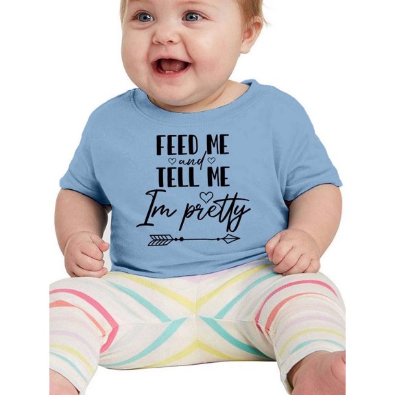 Feed Me And Tell Me I'm Pretty. T-Shirt Infant -Smartprints Designs,  18 Months