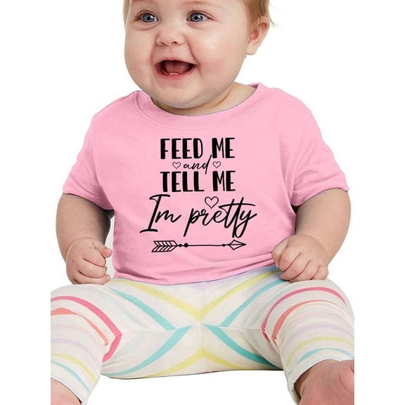 Feed Me And Tell Me I'm Pretty. T-Shirt Infant -Smartprints Designs,  18 Months