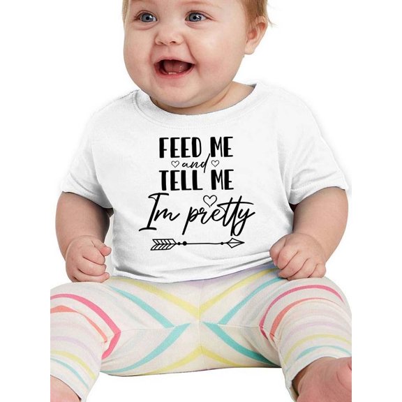 Feed Me And Tell Me I'm Pretty. T-Shirt Infant -Smartprints Designs, 6 Months