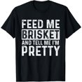thumbnail image 1 of Feed Me Brisket - Pitmaster BBQ Lover Smoker Grilling T-Shirt, 1 of 4