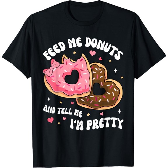 Feed Me Donuts And Tell Me I'm Pretty Valentines Day Girls T-Shirt