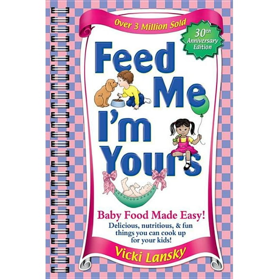 Feed Me I'm Yours: Baby Food Made Easy, (Paperback)