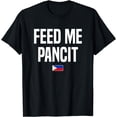 thumbnail image 1 of Feed Me Pancit Philippines Pinay Pinoy Filipina Filipino T-Shirt, 1 of 4