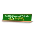 thumbnail image 1 of Feed Me Pizza And Tell Me I'm Pretty, Green Gold Frame, Desk Sign (2 x 8"), 1 of 3