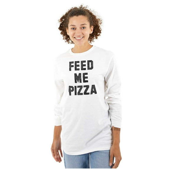 Feed Me Pizza Long Sleeve TShirt Men Women Brisco Brands L