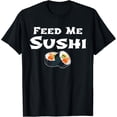 thumbnail image 1 of Feed Me Sushi Japanese Food Lovers T-Shirt, 1 of 3