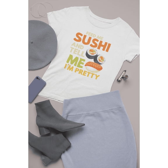 Feed Me Sushi and Tell Me I'm Pretty
