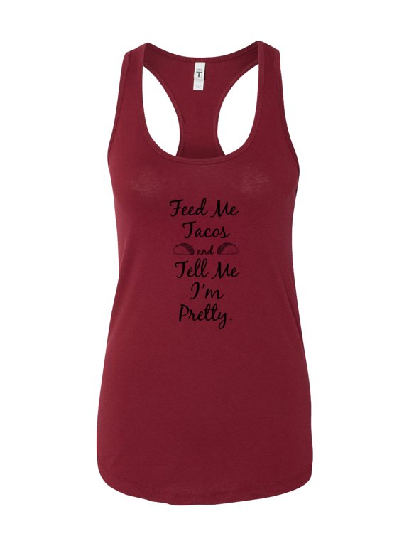 Feed Me Tacos I'm Pretty Ladies Racerback Tank Top-Cardinal-medium