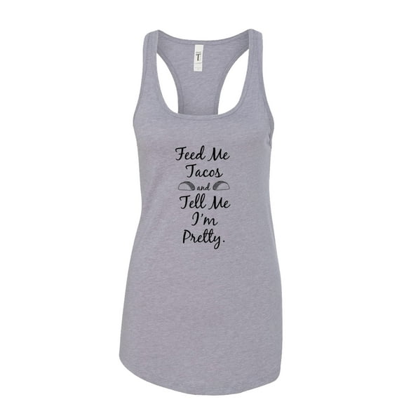 Feed Me Tacos I'm Pretty Ladies Racerback Tank Top-Heather Grey-large