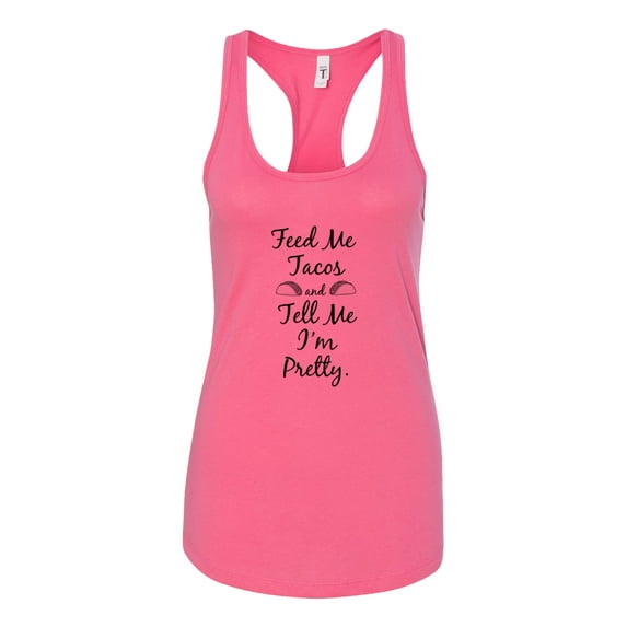 Feed Me Tacos I'm Pretty Ladies Racerback Tank Top-Hot Pink-medium