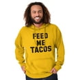 thumbnail image 1 of Feed Me Tacos Tuesday Mexican Food Hoodie Sweatshirt Women Men Brisco Brands 3X, 1 of 6
