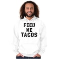 thumbnail image 1 of Feed Me Tacos Tuesday Mexican Food Hoodie Sweatshirt Women Men Brisco Brands M, 1 of 6