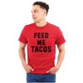 thumbnail image 1 of Feed Me Tacos Tuesday Mexican Food Men's Graphic T Shirt Tees Brisco Brands S, 1 of 6