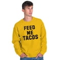 thumbnail image 1 of Feed Me Tacos Tuesday Mexican Food Sweatshirt for Men or Women Brisco Brands 4X, 1 of 6