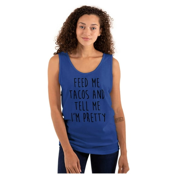 Feed Me Tacos and Tell Me Im Pretty Tank Top Tee Shirt Women Brisco Brands L