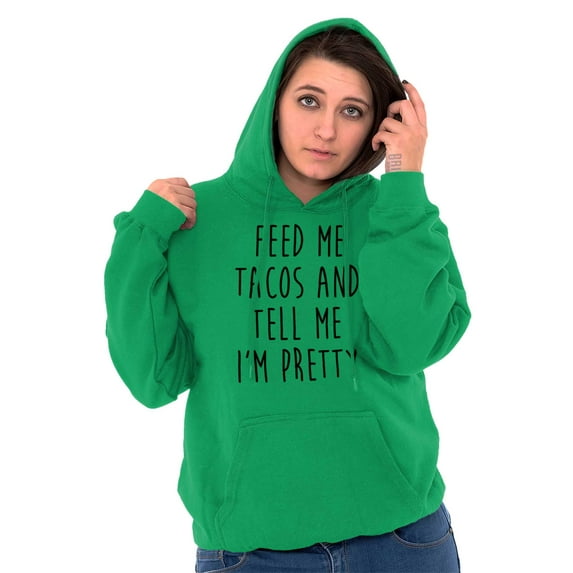 Feed Me Tacos and Tell Me Im Pretty Women Plus Size Graphic Pullover Hoodie Brisco Brands 5X