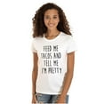 thumbnail image 1 of Feed Me Tacos and Tell Me Im Pretty Womens Slim Fit Graphic Tee Brisco Brands L, 1 of 5
