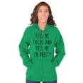 thumbnail image 1 of Feed Me Tacos and Tell Me Im Pretty Zip Hoodie Sweatshirt Women Brisco Brands X, 1 of 6