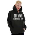 thumbnail image 1 of Feed Me Then We Can Talk Funny Hangry Hoodie Sweatshirt Women Men Brisco Brands S, 1 of 1