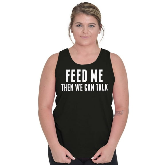 Feed Me Then We Can Talk Funny Hangry Tank Top T Shirts Men Women Brisco Brands S