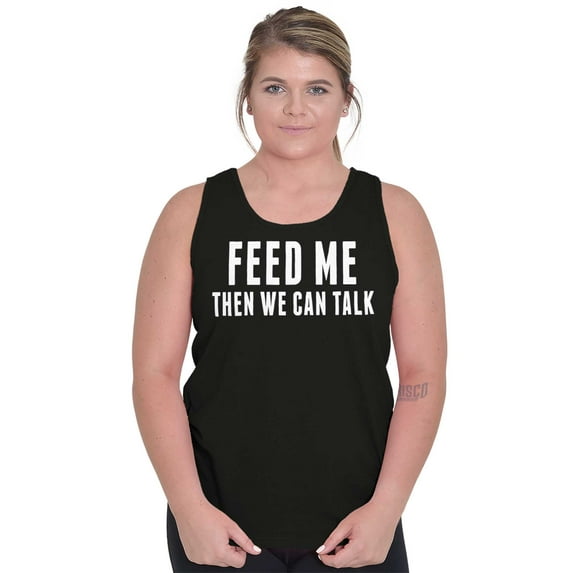 Feed Me Then We Can Talk Funny Hangry Tank Top T Shirts Men Women Brisco Brands S