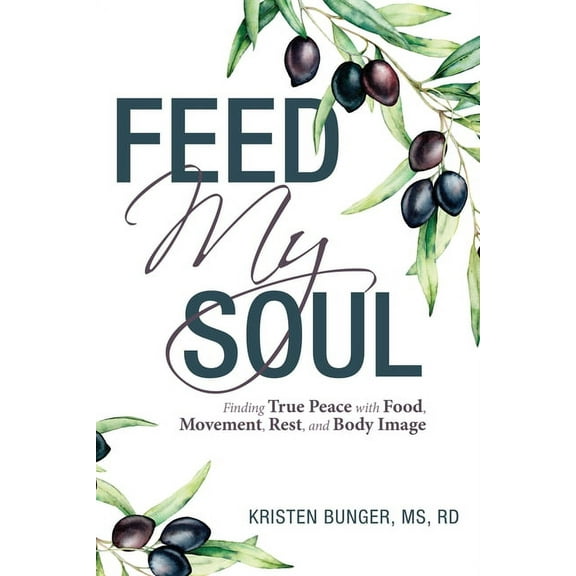 Feed My Soul: Finding True Peace with Food, Movement, Rest, and Body Image (Paperback)