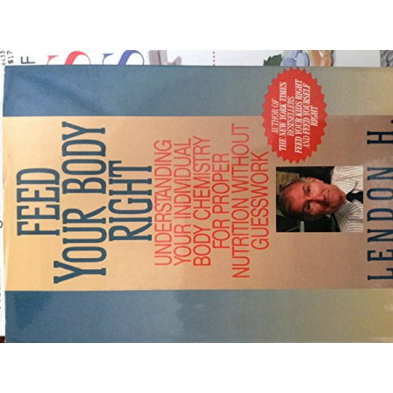 Pre-Owned Feed Your Body Right: Understanding Your Individual Body Chemistry for Proper Nutrition Without Guesswork (Hardcover) 0871317419 9780871317414