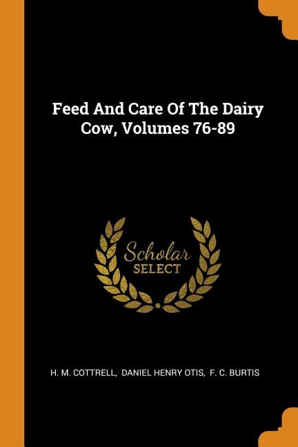 Feed and Care of the Dairy Cow, Volumes 76-89 Paperback