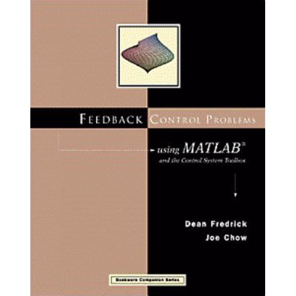Pre-Owned Feedback Control Problems Using MATLAB and the Control System Toolbox (Paperback) 0534371752 9780534371753