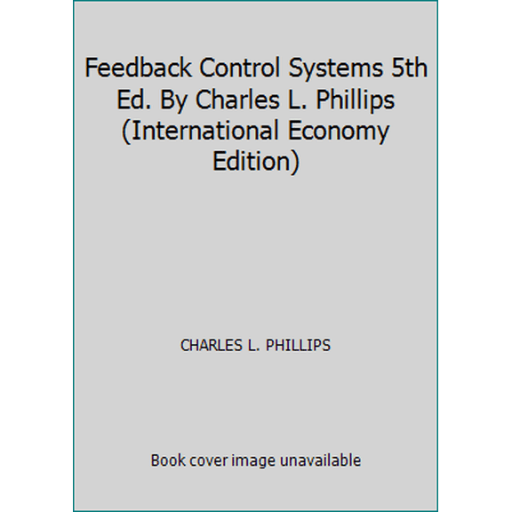 Pre-Owned Pearson Feedback Control Systems 5th Ed. By Charles L. Phillips (International Economy Edition) (Paperback) 9332507600 9789332507609