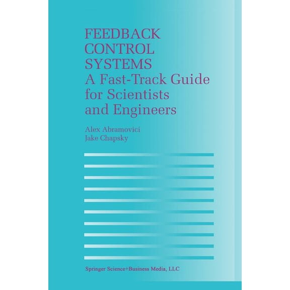 Feedback Control Systems: A Fast-Track Guide for Scientists and Engineers, (Paperback)