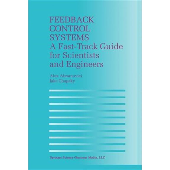Pre-Owned Feedback Control Systems: A Fast-Track Guide for Scientists and Engineers (Paperback)