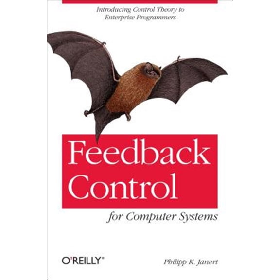 Pre-Owned Feedback Control for Computer Systems: Introducing Control Theory to Enterprise Programmers (Paperback)