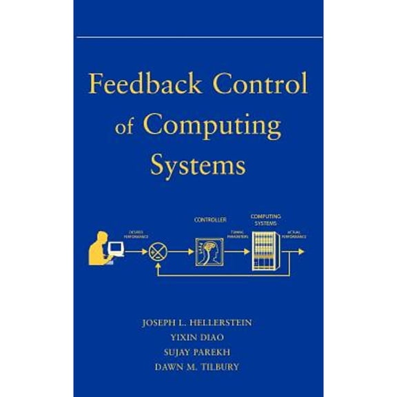 Pre-Owned Feedback Control of Computing Systems (IEEE Press) Paperback