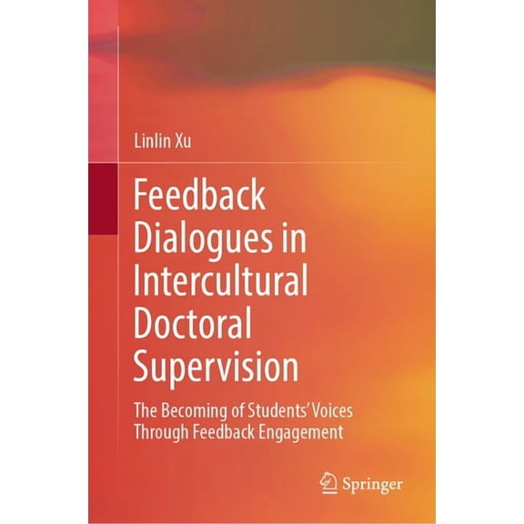 Feedback Dialogues in Intercultural Doctoral Supervision: The Becoming of Students' Voices Through Feedback Engagement, (Hardcover)