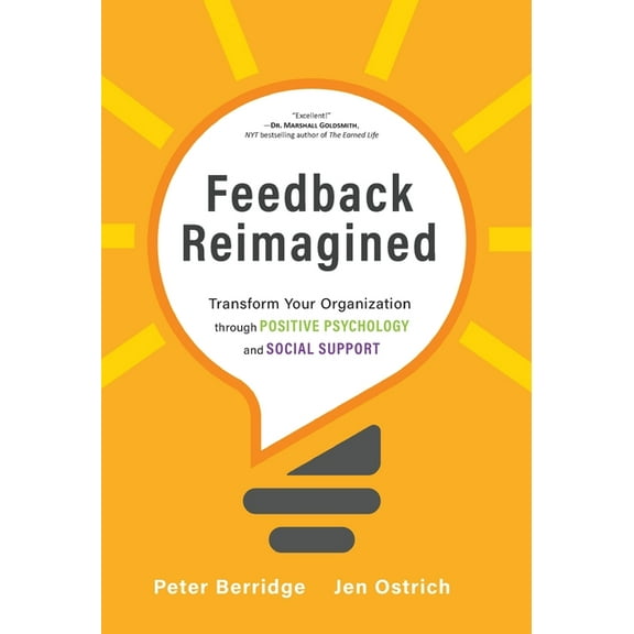 Feedback Reimagined: Transform Your Organization through POSITIVE PSYCHOLOGY and SOCIAL SUPPORT, (Hardcover)