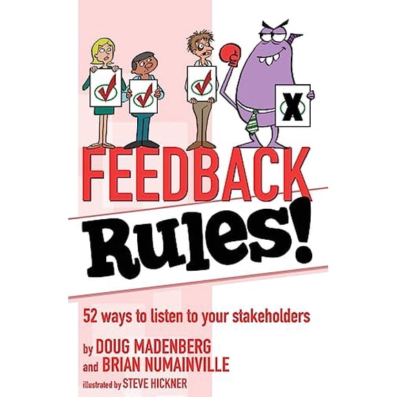 Pre-Owned Feedback Rules!: 52 ways to listen to your stakeholders (Paperback) 1938406524 9781938406522