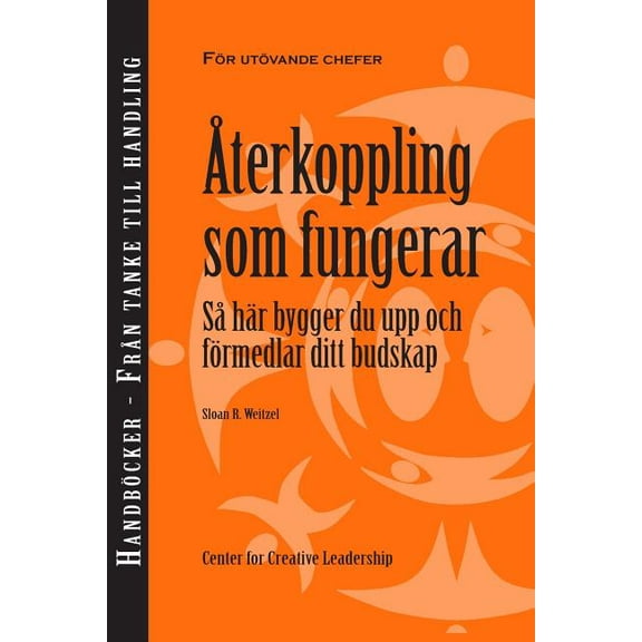 Feedback That Works: How to Build and Deliver Your Message, First Edition (Swedish)
