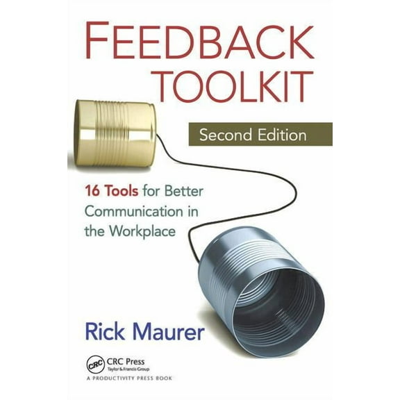 Feedback Toolkit: 16 Tools for Better Communication in the Workplace, (Paperback)